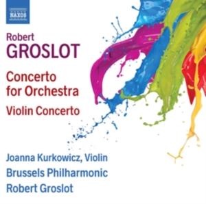 Groslot Robert - Concerto For Orchestra & Violin Con i gruppen CD hos Bengans Skivbutik AB (3302582)