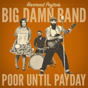 Reverend Peyton's Big Damn Band - Poor Until Payday i gruppen CD hos Bengans Skivbutik AB (3305721)