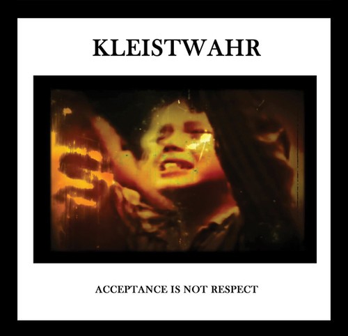 Kleistwahr - Acceptance Is Not Respect i gruppen CD / Rock hos Bengans Skivbutik AB (3307711)