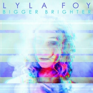 Foy Lyla - Bigger Brighter i gruppen VINYL hos Bengans Skivbutik AB (3309421)