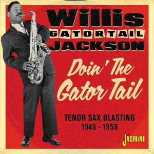 Willis Jackson - Dpon' The Gator Tail. Tenor Sax Blasting 1949-1959 i gruppen CD hos Bengans Skivbutik AB (3309438)