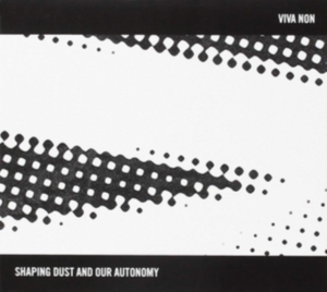 Viva Non - Shaping Dust And Our Autonomy i gruppen Annet /  hos Bengans Skivbutik AB (3310780)