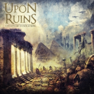 Upon Ruins - Legacy Of Desolation i gruppen CD hos Bengans Skivbutik AB (3310809)