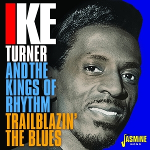 Ike & The Kings Of Rhythm Turner - Trailblazin' The Blues 1951-1957 i gruppen CD hos Bengans Skivbutik AB (3317301)