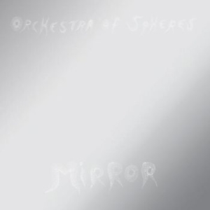 Orchestra Of Spheres - Mirror i gruppen CD hos Bengans Skivbutik AB (3322195)