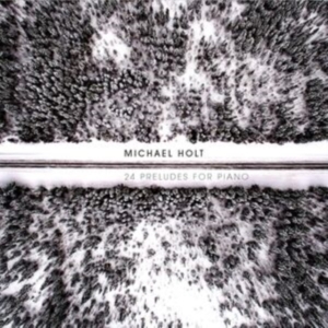 Michael Holt - 24 Preludes For Piano i gruppen CD hos Bengans Skivbutik AB (3330190)
