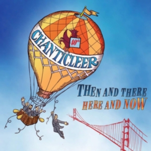 Chanticleer - Then And There, Here And Now i gruppen CD hos Bengans Skivbutik AB (3331513)
