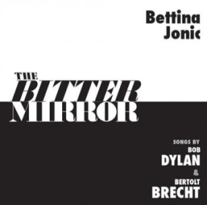 Jonic Bettina - The Bitter Mirror: Songs By Bob Dyl i gruppen CD hos Bengans Skivbutik AB (3334884)