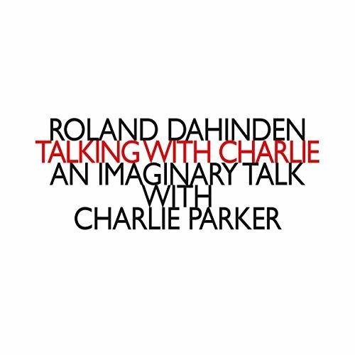 Dahinden Roland - Talking With Charlie: An Imaginary i gruppen CD / Toppselgere hos Bengans Skivbutik AB (3460845)