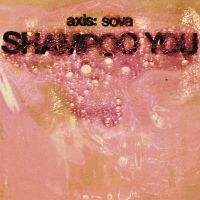 Axis: Sova - Shampoo You i gruppen VINYL hos Bengans Skivbutik AB (3464545)