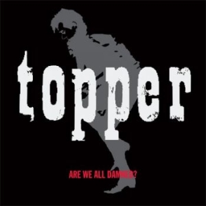 Topper - Are We All Damned i gruppen CD hos Bengans Skivbutik AB (3467491)