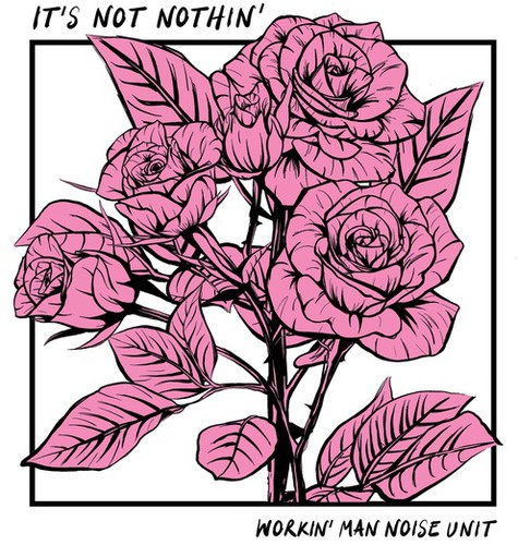 Workin' Man Noise Unit - It's Not Nothin' i gruppen VINYL / Toppselgere hos Bengans Skivbutik AB (3469925)