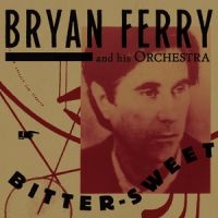 Bryan Ferry - Bitter-Sweet i gruppen CD hos Bengans Skivbutik AB (3475684)