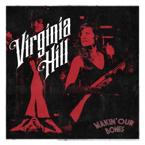 Hill Virginia - Makin' Our Bones i gruppen CD hos Bengans Skivbutik AB (3477840)