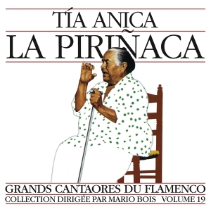 Tia La Pirinaca Anica - Grands Cantaores Du Flamenco - Volume 19 i gruppen CD hos Bengans Skivbutik AB (3478209)