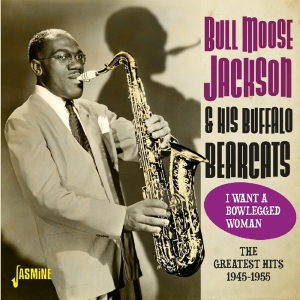 Bull Moose Jackson - Greatest Hits 1945-1955 - I Want A Blowlegged Woman i gruppen CD hos Bengans Skivbutik AB (3493862)