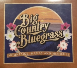 Big Country Bluegrass - Mountains, Mamas And Memories i gruppen CD hos Bengans Skivbutik AB (3496067)