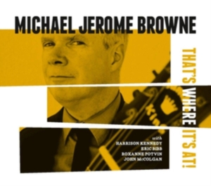 Browne Michael Jerome - That's Where It's At i gruppen CD hos Bengans Skivbutik AB (3496108)