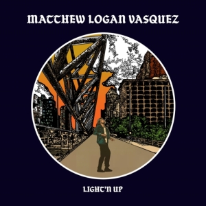 Vasquez Matthew Logan - Light'n Up i gruppen CD hos Bengans Skivbutik AB (3503965)