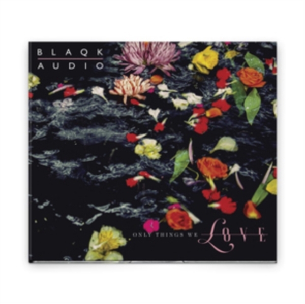 Blaqk Audio - Only Things We Love i gruppen CD / Annet hos Bengans Skivbutik AB (3504265)