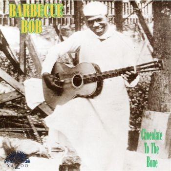 Barbecue Bob - Chocolate To The Bone i gruppen CD / Jazz/Blues hos Bengans Skivbutik AB (3505333)