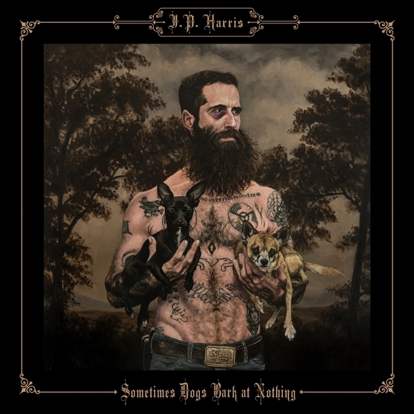 J.P. Harris - Sometimes Dogs Bark At Nothing i gruppen VINYL / Toppselgere hos Bengans Skivbutik AB (3506163)