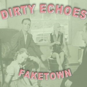 Dirty Echoes - Faketown i gruppen CD hos Bengans Skivbutik AB (3510703)