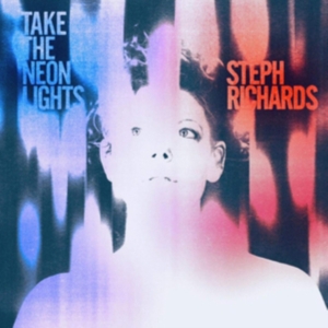 Richards Steph - Take The Neon Lights i gruppen CD hos Bengans Skivbutik AB (3510723)