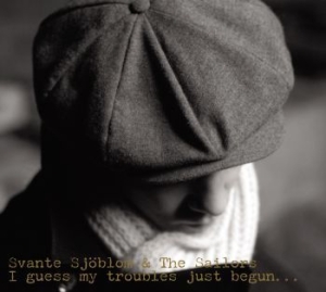 Sjöblom Svante - I Guess My Troubles Just Begun i gruppen CD hos Bengans Skivbutik AB (3512154)