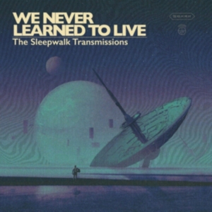 We Never Learned To Live - Sleepwalk Transmissions i gruppen CD hos Bengans Skivbutik AB (3515036)