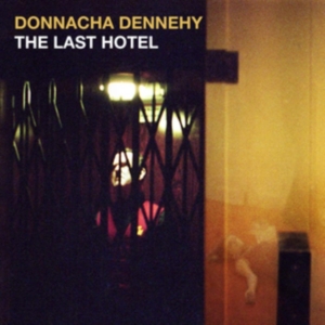 Dennehy Donnacha - The Last Hotel i gruppen CD hos Bengans Skivbutik AB (3532466)