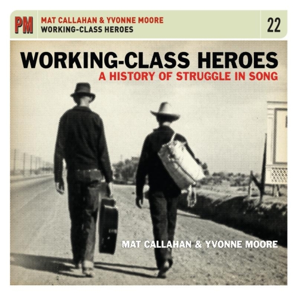 Mat & Yvonne Moore Callahan - Working Class Heroes: A History Of Struggle In Son i gruppen CD / Toppselgere hos Bengans Skivbutik AB (3533979)
