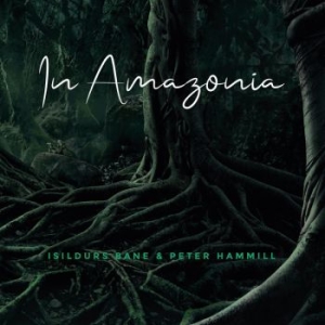 Isildurs Bane & Peter Hammill - In Amazonia i gruppen CD hos Bengans Skivbutik AB (3544985)