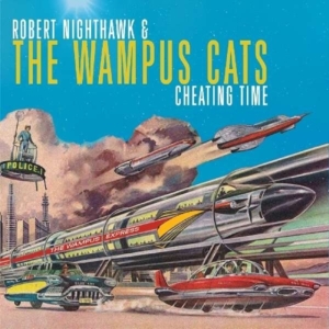 Nighthawk Robert & The Wampus Cats - Cheating Time i gruppen CD hos Bengans Skivbutik AB (3545187)