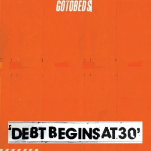 Gotobeds The - Debt Begins At 30 (Ltd Orange Opaqu i gruppen VINYL hos Bengans Skivbutik AB (3555379)