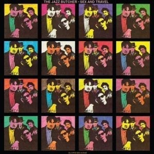 Jazz Butcher - Sex And Travel i gruppen VINYL hos Bengans Skivbutik AB (3556164)