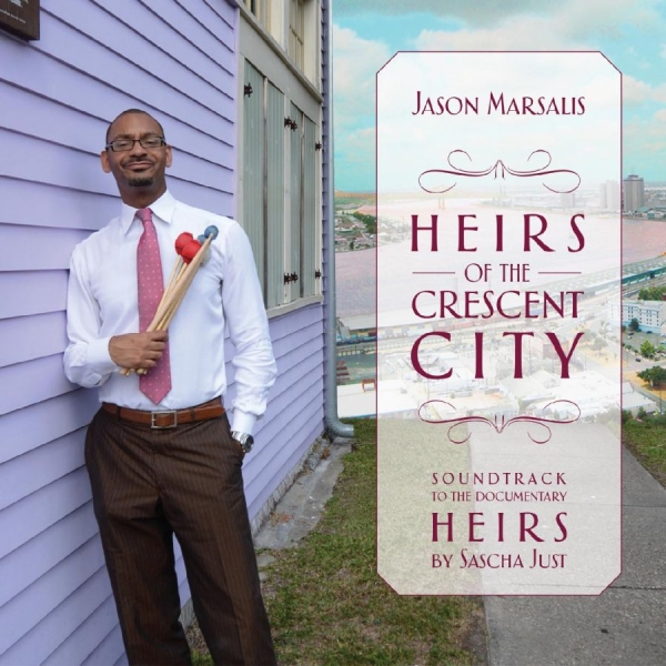 Jason Marsalis - Heirs Of The Crescent City i gruppen CD / Toppselgere hos Bengans Skivbutik AB (3558480)