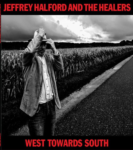 Jeffrey Halford And The Healers - West Towards South i gruppen CD / Country hos Bengans Skivbutik AB (3558482)