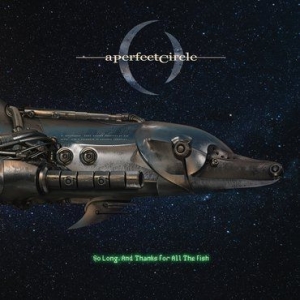 A Perfect Circle - So Long, And Thanks For All The Fish (Black Friday Exclusive) i gruppen VINYL hos Bengans Skivbutik AB (3572003)