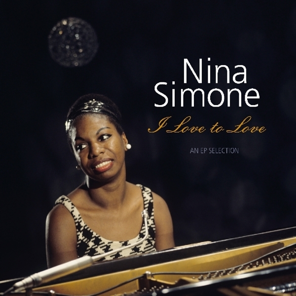 Nina Simone - I Love To Love - An Ep Selection i gruppen VINYL / Toppselgere hos Bengans Skivbutik AB (3594542)