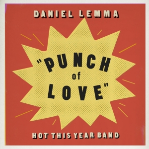 Daniel Lemma & Hot This Year Band - Punch Of Love i gruppen VI TIPSER / Bengans Distribusjon hos Bengans Skivbutik AB (3596940)