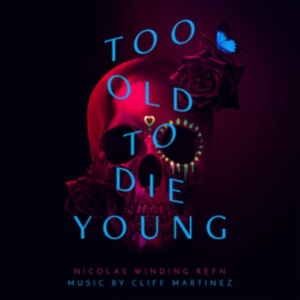 Cliff Martinez - Too Old To Die Young i gruppen CD hos Bengans Skivbutik AB (3638422)