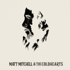 Mitchell Matt And The Coldhearts - Matt Mitchell & The Coldhearts i gruppen CD hos Bengans Skivbutik AB (3639284)