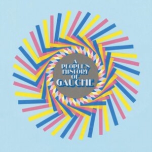 Gauche - A People's History Of Gauche (Ltd P i gruppen VINYL hos Bengans Skivbutik AB (3639818)