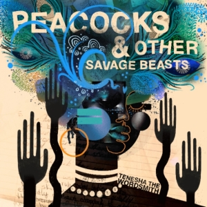 Tenesha The Wordsmith - Peacocks & Other Savage Beasts i gruppen VINYL hos Bengans Skivbutik AB (3642518)