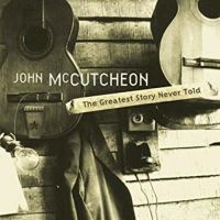 Mccutcheon John - Greatest Story Never Told i gruppen CD hos Bengans Skivbutik AB (3642565)