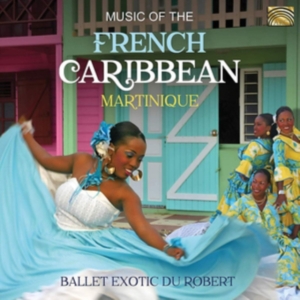 Ballet Exotic Du Robert - Music Of The French Caribbean: Mart i gruppen CD hos Bengans Skivbutik AB (3642896)