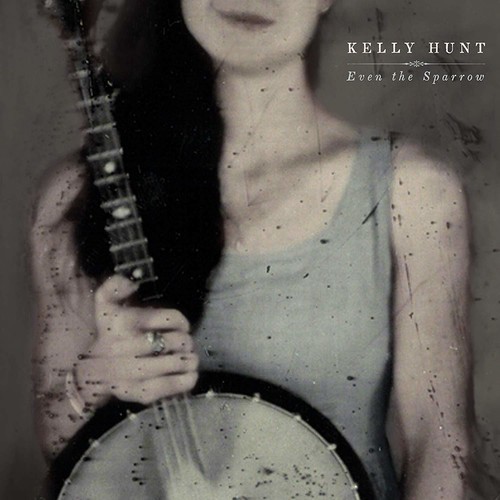 Kelly Hunt - Even The Sparrow i gruppen CD / Pop hos Bengans Skivbutik AB (3643097)