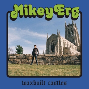 Erg Mikey - Waxbuilt Castles i gruppen CD hos Bengans Skivbutik AB (3644176)