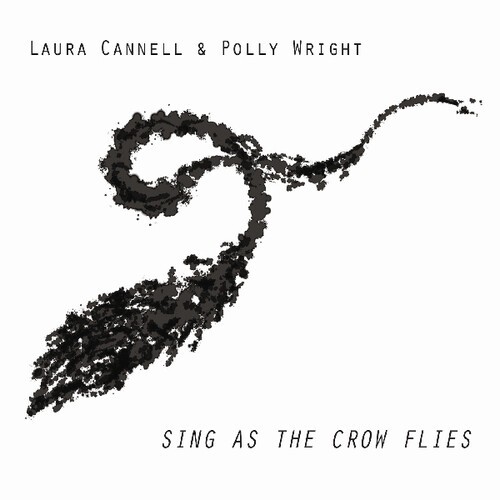 Cannell Laura & Polly Wright - Sing As The Crow Flies i gruppen CD / Rock hos Bengans Skivbutik AB (3654013)